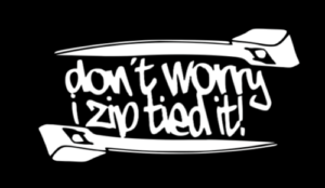 Don't worry i zip tie sticker Funny JDM acura honda race car truck window decal