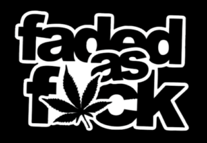 faded as f*ck sticker 420 weed Funny marijuana JDM car legalize window decal