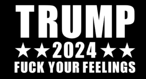Trump 2024 F**k Your Feelings DieCut Vinyl Window Decal Sticker Car Truck JDM